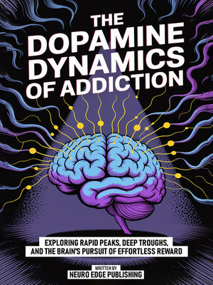 cover image of The Dopamine Dynamics of Addiction